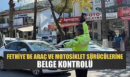 Fethiye'de araç ve motosiklet sürücülerine belge kontrolü