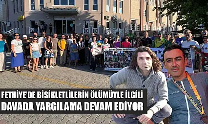 Fethiye'de Bisikletlilerin Ölümüyle İlgili Davada Yargılama Devam Ediyor