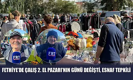 Fethiye'de Çalış 2. El Pazarı'nın günü değişti, esnaf tepkili
