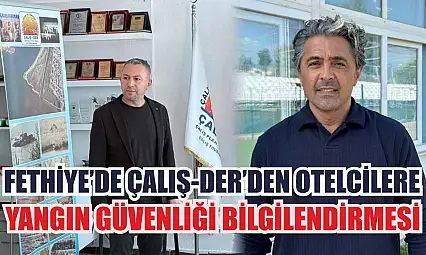 Fethiye'de Çalış-Der'den otelcilere yangın güvenliği bilgilendirmesi