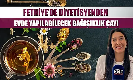 Fethiye'de Diyetisyenden Evde Yapılabilecek Bağışıklık Çayı