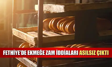 Fethiye'de ekmeğe zam iddiaları asılsız çıktı