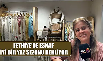 Fethiye'de esnaf iyi bir yaz sezonu bekliyor