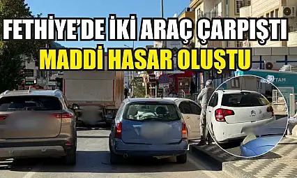 Fethiye'de iki araç çarpıştı maddi hasar oluştu