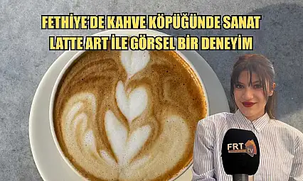 Fethiye'de kahve köpüğünde sanat: Latte art ile görsel bir deneyim
