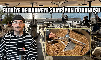 Fethiye'de kahveye şampiyon dokunuşu