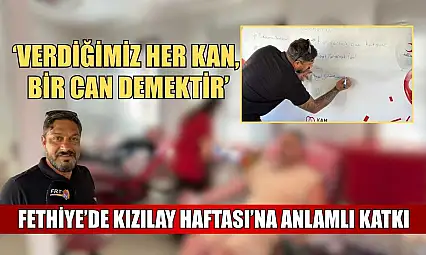 Fethiye'de Kızılay Haftası'na anlamlı katkı: 'Verdiğimiz Her Kan, Bir Can Demektir'