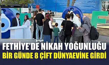 Fethiye'de nikah yoğunluğu: Bir günde 8 çift dünyaevine girdi