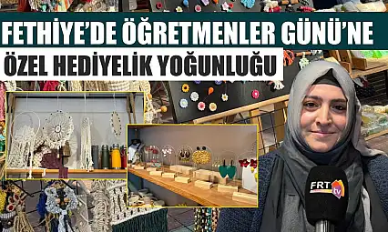 Fethiye'de Öğretmenler Günü'ne Özel Hediyelik Yoğunluğu