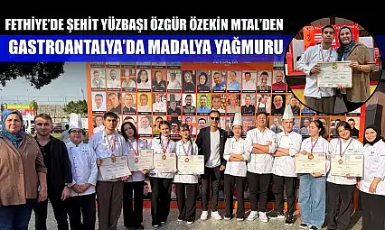 Fethiye'de Şehit Yüzbaşı Özgür Özekin MTAL'den GastroAntalya'da madalya yağmuru