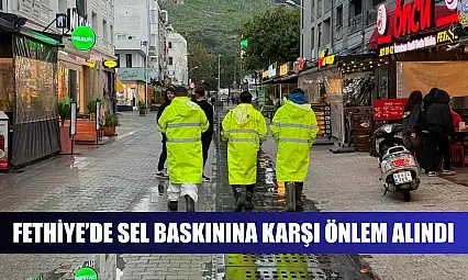 Fethiye'de Sel Baskınına Karşı Önlem Alındı