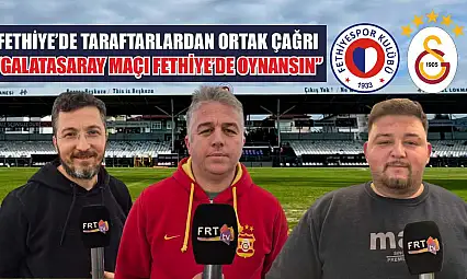 Fethiye'de Taraftarlardan Ortak Çağrı: 'Galatasaray Maçı Fethiye'de Oynansın'