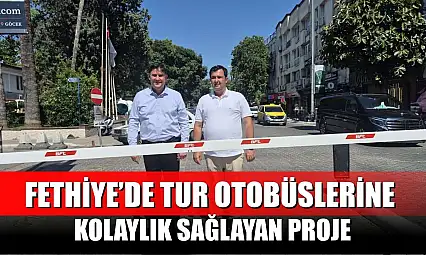 Fethiye'de Tur Otobüslerine Kolaylık Sağlayan Proje