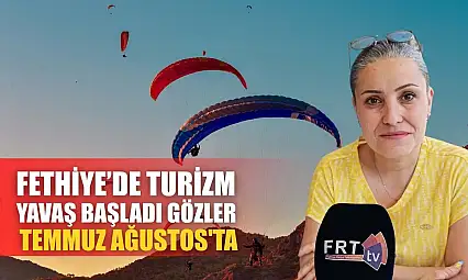 Fethiye'de turizm yavaş başladı gözler Temmuz Ağustos'ta