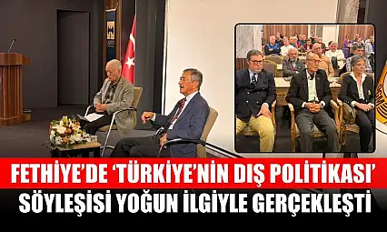 Fethiye'de 'Türkiye'nin Dış Politikası' Söyleşisi Yoğun İlgiyle Gerçekleşti