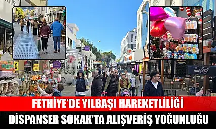 Fethiye'de yılbaşı hareketliliği: Dispanser Sokak'ta alışveriş yoğunluğu