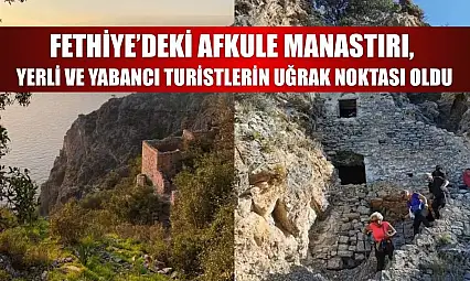 Fethiye'deki Afkule Manastırı, Yerli ve Yabancı Turistlerin Uğrak Noktası Oldu