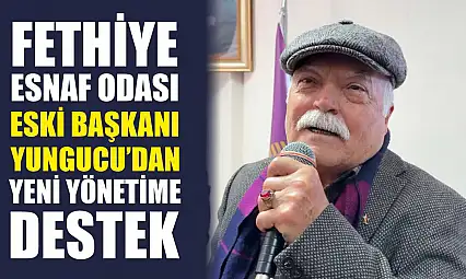 Fethiye Esnaf Odası eski Başkanı Yungucu'dan yeni yönetime destek