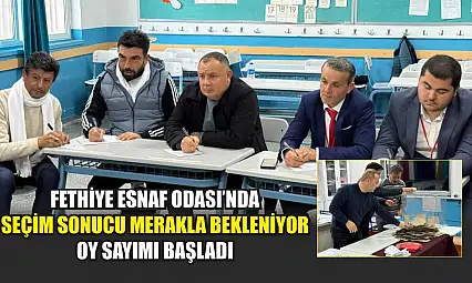 Fethiye Esnaf Odası'nda seçim sonucu merakla bekleniyor: Oy sayımı başladı