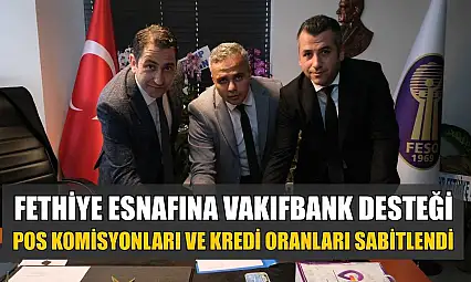 Fethiye esnafına Vakıfbank desteği: POS komisyonları ve kredi oranları sabitlendi
