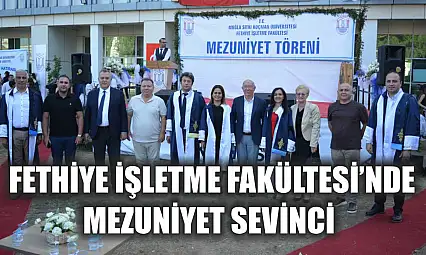 Fethiye İşletme Fakültesi'nde Mezuniyet Sevinci