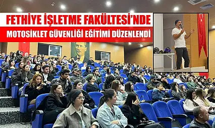 Fethiye İşletme Fakültesi'nde Motosiklet Güvenliği Eğitimi Düzenlendi