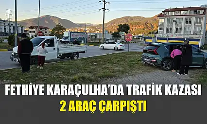 Fethiye Karaçulha'da Trafik Kazası 2 Araç Çarpıştı