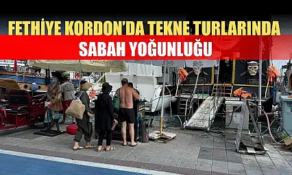 Fethiye Kordon'da Tekne Turlarında Sabah Yoğunluğu