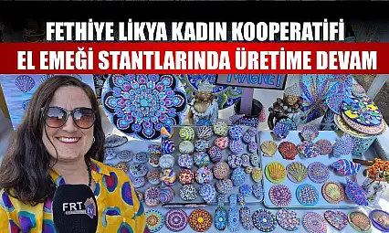 Fethiye Likya Kadın Kooperatifi El Emeği Stantlarında üretime devam