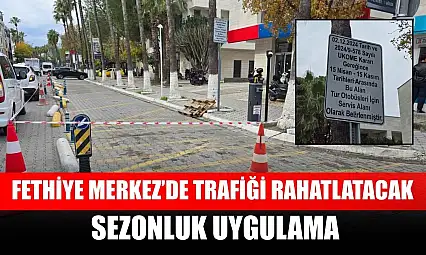 Fethiye Merkez'de trafiği rahatlatacak sezonluk uygulama