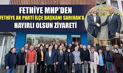 Fethiye MHP'den Fethiye AK Parti İlçe Başkanı Sarıhan'a Hayırlı Olsun Ziyareti