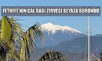 Fethiye'nin Çal Dağı zirvesi beyaza büründü
