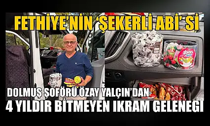 Fethiye'nin 'Şekerli Abi'si: Dolmuş Şoförü Özay Yalçın'dan 4 yıldır bitmeyen ikram geleneği
