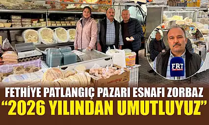 Fethiye Patlangıç Pazarı Esnafı Zorbaz: '2026 yılından umutluyuz'