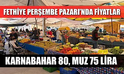 Fethiye Perşembe Pazarı'nda fiyatlar: Karnabahar 80, muz 75 lira