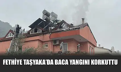 Fethiye Taşyaka'da baca yangını korkuttu
