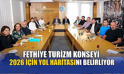 Fethiye Turizm Konseyi 2026 için yol haritasını belirliyor
