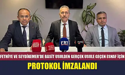 Fethiye ve Seydikemer'de basit usulden gerçek usule geçen esnaf için protokol imzalandı