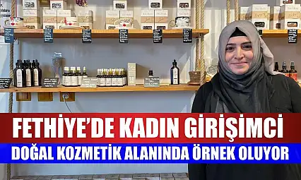 Fethiyeli kadın girişimciden doğal kozmetik markası