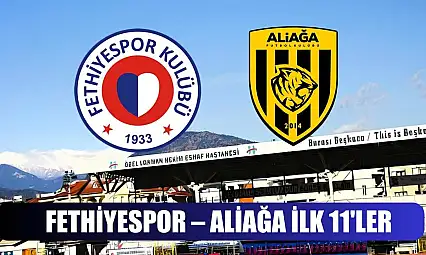 Fethiyespor – Aliağa ilk 11'ler