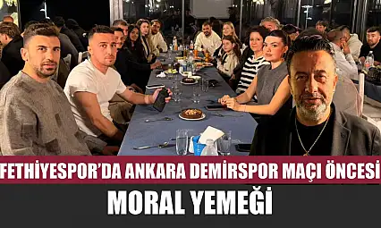 Fethiyespor'da Ankara Demirspor Maçı Öncesi Moral Yemeği