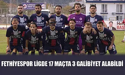 Fethiyespor ligde 17 maçta 3 galibiyet alabildi