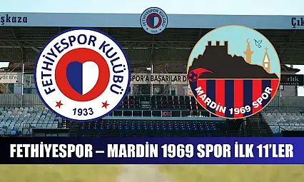 Fethiyespor – Mardin 1969 Spor ilk 11'ler
