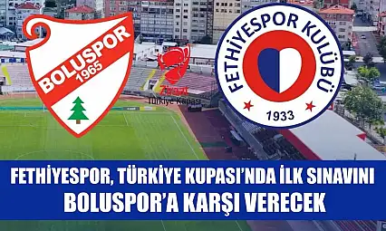 Fethiyespor, Türkiye Kupası'nda İlk Sınavını Boluspor'a Karşı Verecek