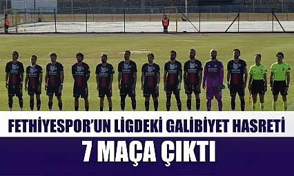 Fethiyespor'un ligdeki galibiyet hasreti 7 maça çıktı