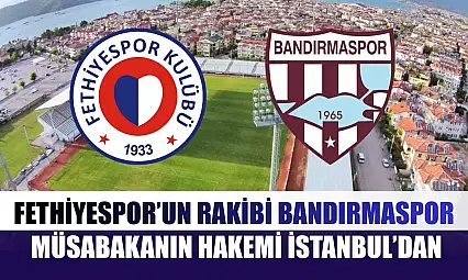 Fethiyespor'un Rakibi Bandırmaspor, Müsabakanın Hakemi İstanbul'dan