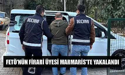 Fetö'nün firari üyesi Marmaris'te yakalandı
