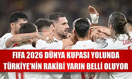 ⁠FIFA 2026 Dünya Kupası yolunda Türkiye'nin rakibi yarın belli oluyor