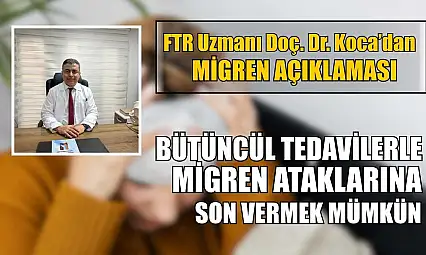 FTR Uzmanı Doç. Dr. Koca'dan migren açıklaması