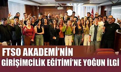 FTSO Akademi'nin Girişimcilik Eğitimi'ne Yoğun İlgi